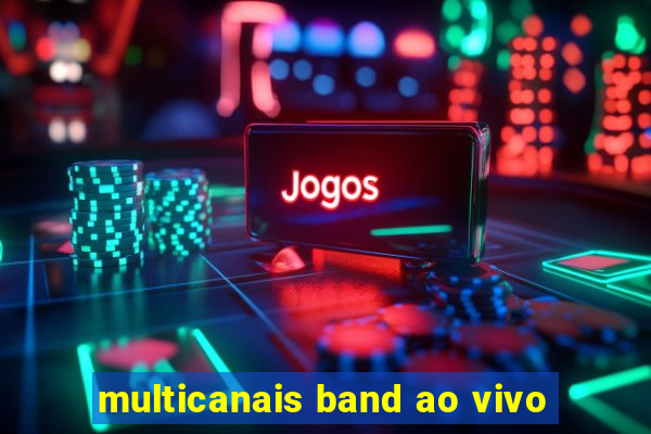 multicanais band ao vivo